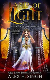 Lamp of Light: Only the light will prove her innocence... (Fallen Kingdoms Chronicles Book 1) - Published on Nov, 2018