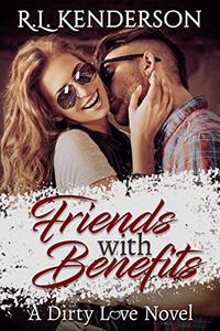 Friends with Benefits (Dirty Love #1)