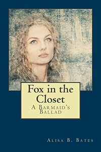 Fox in the Closet: A Barmaid's Ballad