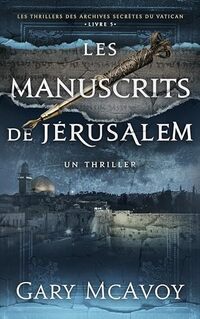 Les manuscrits de Jérusalem (Les Archives secrètes du Vatican t. 5) (French Edition)