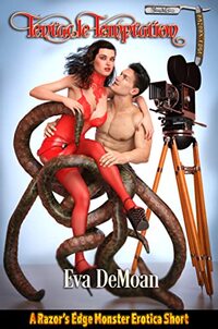 Tentacle Temptation (Naughty Films Inc. 1): A Razor's Edge Monster Erotica Short - Published on Feb, 2022