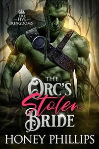 The Orc's Stolen Bride: An Orc Fantasy Romance (The Five Kingdoms Book 1)