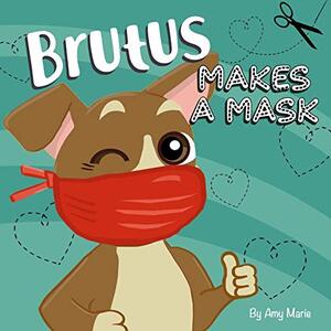 Brutus Makes a Mask