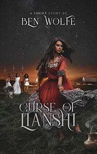 Curse of the Lianshi (Tales of the Lianshi Book 1)