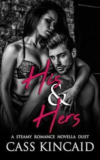 His & Hers: A Steamy Second Chance Romance Duet