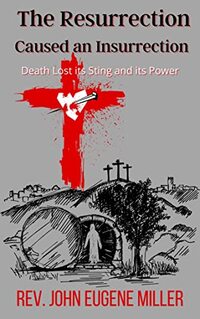 The Resurrection Caused an Insurrection: Death lost its Sting and its Power