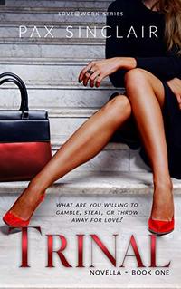 Trinal: What are you willing to gamble, steal or throw away for love? (Love@Work Book 1) - Published on Nov, 2019