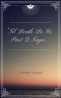 'Til Death Do Us Part 2: Tayce - Published on Apr, 2019