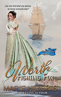 Worth Fighting For (Regency Romance) (Heroic Rogues Series Book 4)