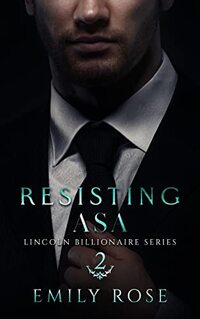 Resisting Asa: An Office Romance (Lincoln Billionaires Book 2) - Published on Jan, 2023