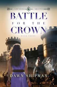 Battle for the Crown (Lost Stones of Argonia Book 3)