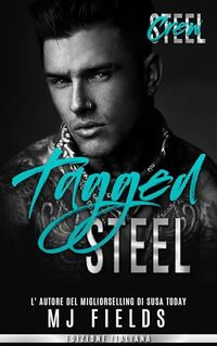 Tagged Steel (Steel Crew (Men of Steel- 2nd Generazione) Vol. 1) (Italian Edition)
