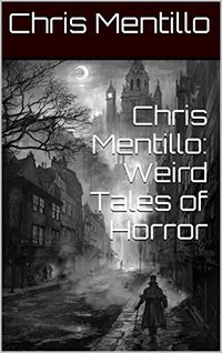 Chris Mentillo: Weird Tales of Horror