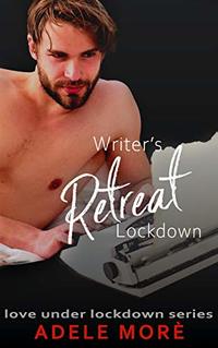 Writer's Retreat Lockdown: A reverse harem novellette (Love under Lockdown Book 3)