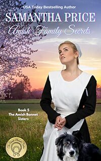 Amish Family Secrets: Amish Romance (The Amish Bonnet Sisters Book 5)