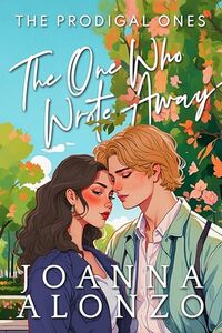 The One Who Wrote Away: A Christian Opposites-Attract Romance (The Prodigal Ones)