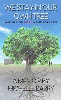 We Stay In Our Own Tree: Shattering the Taboo of Abusive Incest