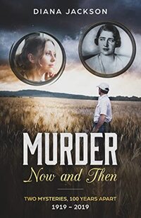 MURDER, Now and Then: Murder Mystery 1919 to 2019 (Mystery Inspired by History) - Published on Apr, 2014