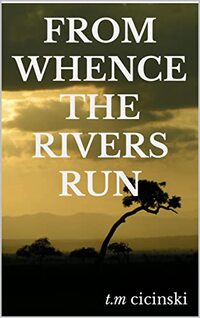 From Whence The Rivers Run