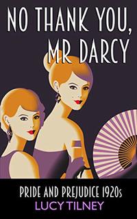 No Thank You, Mr Darcy: Pride And Prejudice 1920s