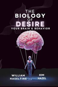 The Biology of Desire: Your Brain & Behavior