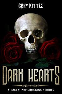 Dark Hearts: Short Sharp Shocking Stories