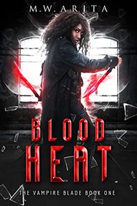 Blood Heat: A New Adult Vampire Hunter and Dark Covenant Universe Novel (The Vampire Blade Book 1)