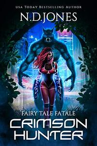 Crimson Hunter: A Little Red Riding Hood Reimagining (Fairy Tale Fatale)