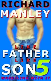 Like Father Like Son: Wrestling With It (Book 5)