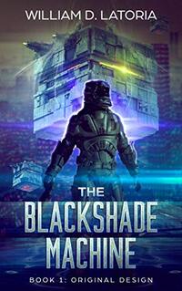 The Blackshade Machine: Book 1: Original Design - Published on Apr, 2019