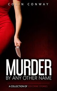 Murder by Any Other Name (The 509 Crime Short Stories Book 1)