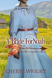 A Bride for Noah (Brides of Broken Arrow Book 1) - Published on Sep, 2020