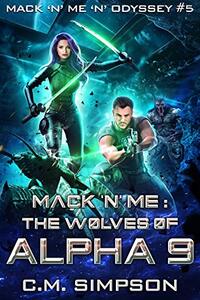 Mack 'n' Me: The Wolves of Alpha 9 (Mack 'n' Me 'n' Odyssey Book 5)