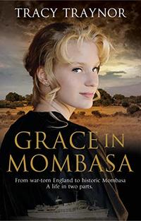 Grace in Mombasa: From war torn England to historic Mombasa, a life in two parts. Christian Fiction