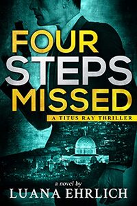 Four Steps Missed: A Titus Ray Thriller (Titus Ray Thrillers Book 8) - Published on Sep, 2021