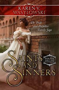 Saints and Sinners  (The Pride and Prejudice Family Saga) Book Four - Published on Feb, 2019