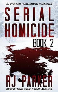 Serial Homicide 2 - Female & Male Killers (Notorious Serial Killers)