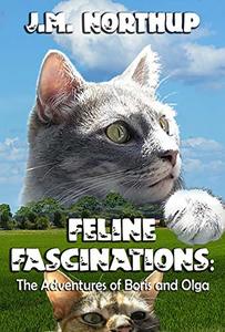 FELINE FASCINATIONS: The Adventures of Boris and Olga