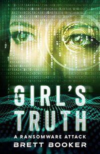 A Girlâ€™s Truth: A Ransomware Attack (Cyber Crime Thriller)