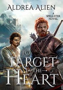 To Target the Heart (A Tale of Two Princes, Book 1) - Published on Apr, 2020