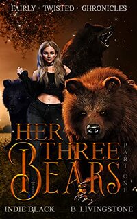 Her Three Bears | Part One: Fairly Twisted Chronicles - Published on Sep, 2021