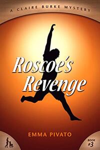 Roscoe's Revenge: A Claire Burke Mystery