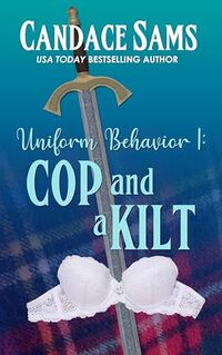 Cop and A Kilt: Uniform Behavior: Book 1