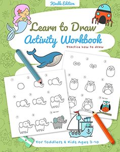 Learn To Draw Activity Workbook: Practice Drawing For Toddlers and Kids Ages 3-10 (Activity Workbook Series 5) - Published on May, 2021