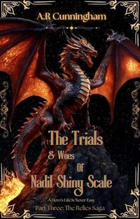 The Trials and Woes of Nadil Shiny Scale (The Relics Saga Book 3)