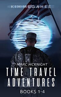 Marc McKnight Time Travel Adventures: Books 1 - 4