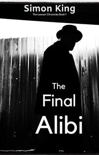 The Final Alibi (The Lawson Chronicles Book 1): A Dark Psychological Thriller Series - Published on Sep, 2019