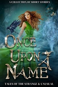 Once Upon a Name: Tales of the Strange and Unusual (What's in a Name?)