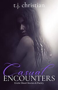 Casual Encounters: Erotic Short Stories and Poetry