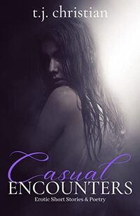 Casual Encounters: Erotic Short Stories and Poetry